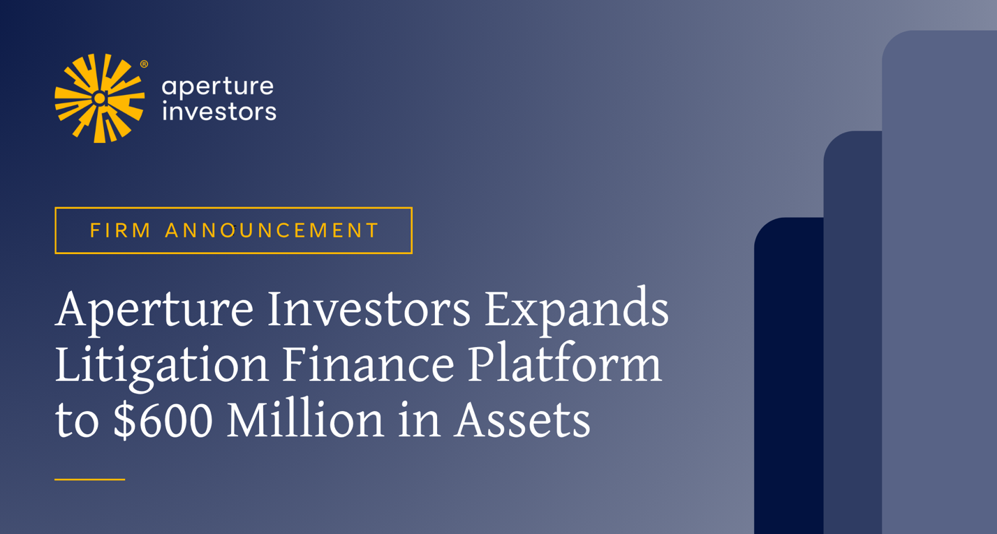 Aperture Investors Expands Litigation Finance Platform to $600 Million in Assets